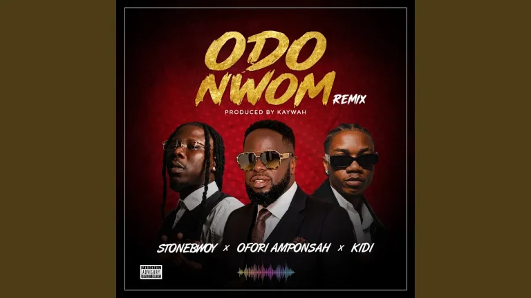 Ofori Amponsah Odo Nwom Remix Ft Stonebwoy And Kidi