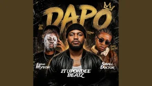 2t Upondeebeatz Dapo Ft Small Doctor And Emini Myson